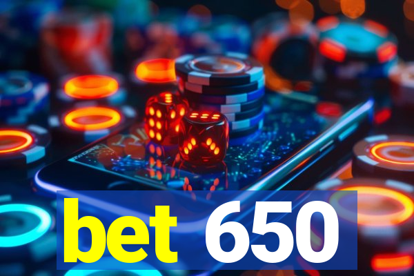 bet 650